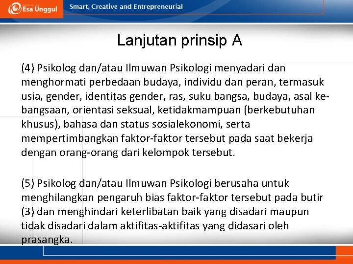 Lanjutan prinsip A (4) Psikolog dan/atau Ilmuwan Psikologi menyadari dan menghormati perbedaan budaya, individu