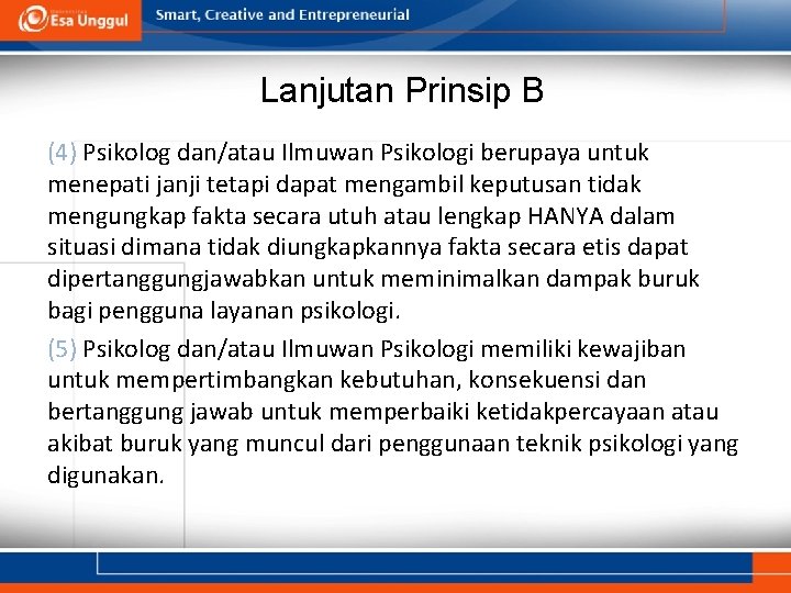 Lanjutan Prinsip B (4) Psikolog dan/atau Ilmuwan Psikologi berupaya untuk menepati janji tetapi dapat