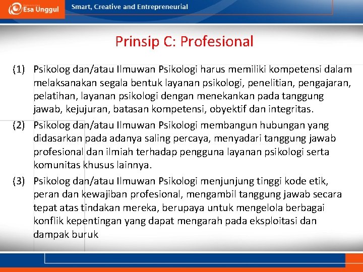 Prinsip C: Profesional (1) Psikolog dan/atau Ilmuwan Psikologi harus memiliki kompetensi dalam melaksanakan segala