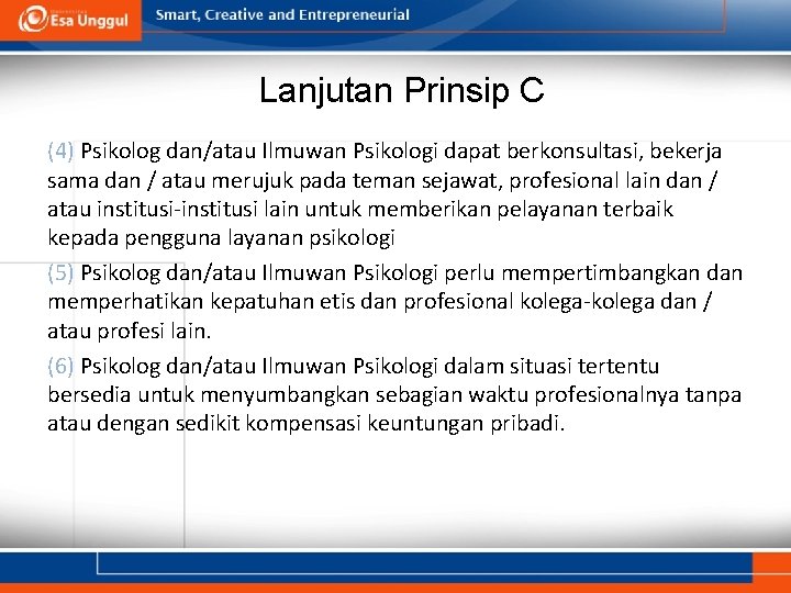 Lanjutan Prinsip C (4) Psikolog dan/atau Ilmuwan Psikologi dapat berkonsultasi, bekerja sama dan /