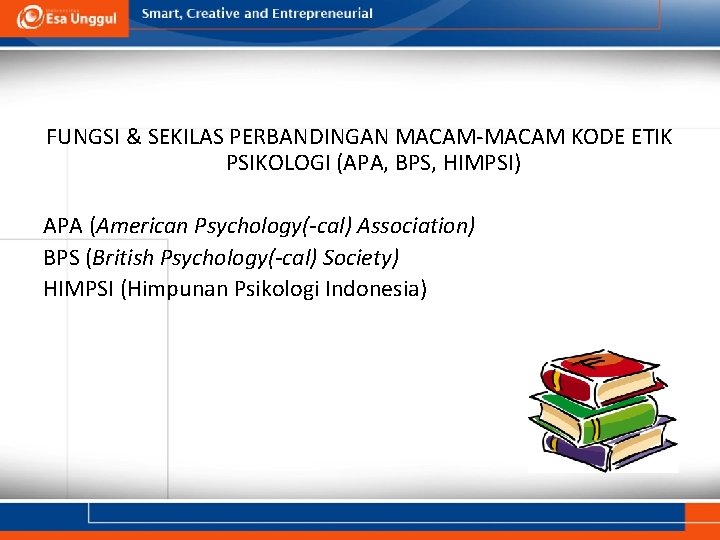 FUNGSI & SEKILAS PERBANDINGAN MACAM-MACAM KODE ETIK PSIKOLOGI (APA, BPS, HIMPSI) APA (American Psychology(-cal)