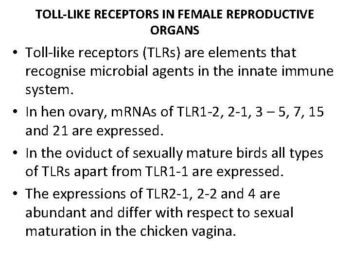TOLL-LIKE RECEPTORS IN FEMALE REPRODUCTIVE ORGANS • Toll-like receptors (TLRs) are elements that recognise TOLL-LIKE RECEPTORS IN FEMALE REPRODUCTIVE ORGANS • Toll-like receptors (TLRs) are elements that recognise