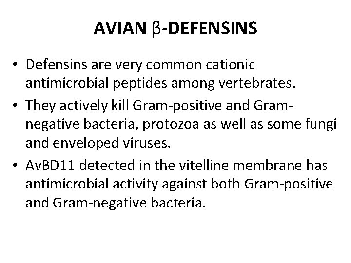 AVIAN β-DEFENSINS • Defensins are very common cationic antimicrobial peptides among vertebrates. • They AVIAN β-DEFENSINS • Defensins are very common cationic antimicrobial peptides among vertebrates. • They