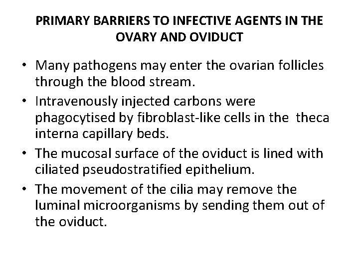 PRIMARY BARRIERS TO INFECTIVE AGENTS IN THE OVARY AND OVIDUCT • Many pathogens may PRIMARY BARRIERS TO INFECTIVE AGENTS IN THE OVARY AND OVIDUCT • Many pathogens may