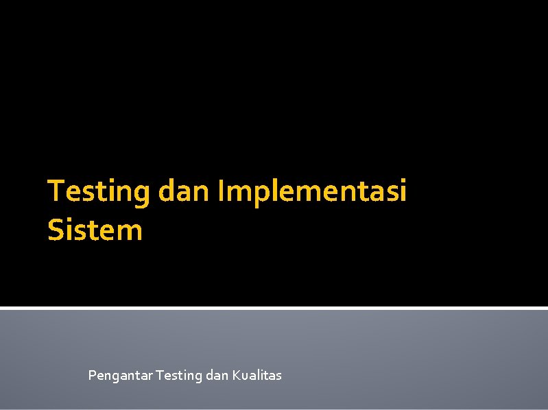 Sekolah Tinggi Manajemen Informatika & Teknik Komputer Surabaya Testing dan Implementasi Sistem Pengantar Testing