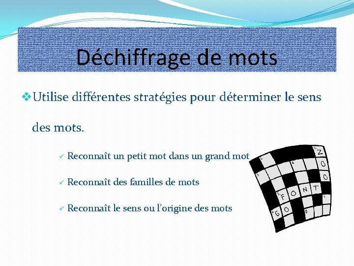 Déchiffrage de mots v. Utilise différentes stratégies pour déterminer le sens des mots. ü