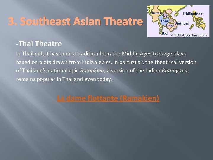 3. Southeast Asian Theatre -Thai Theatre In Thailand, it has been a tradition from