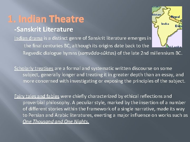 1. Indian Theatre -Sanskrit Literature Indian drama is a distinct genre of Sanskrit literature