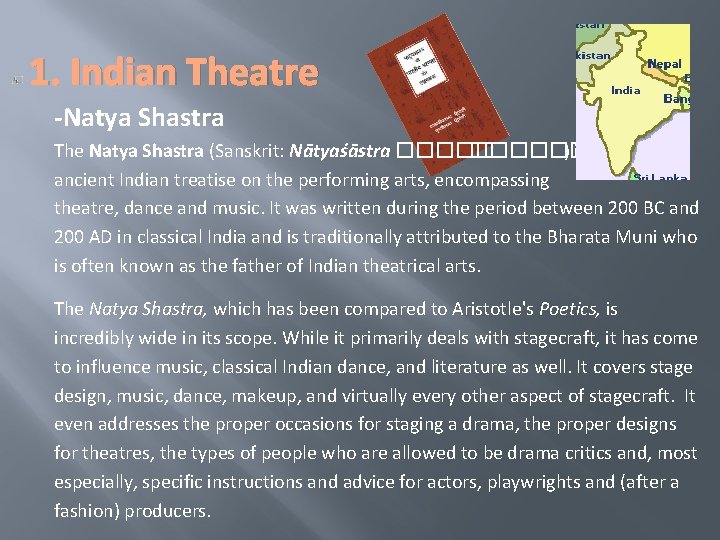 1. Indian Theatre -Natya Shastra The Natya Shastra (Sanskrit: Nātyaśāstra ������� ) is an