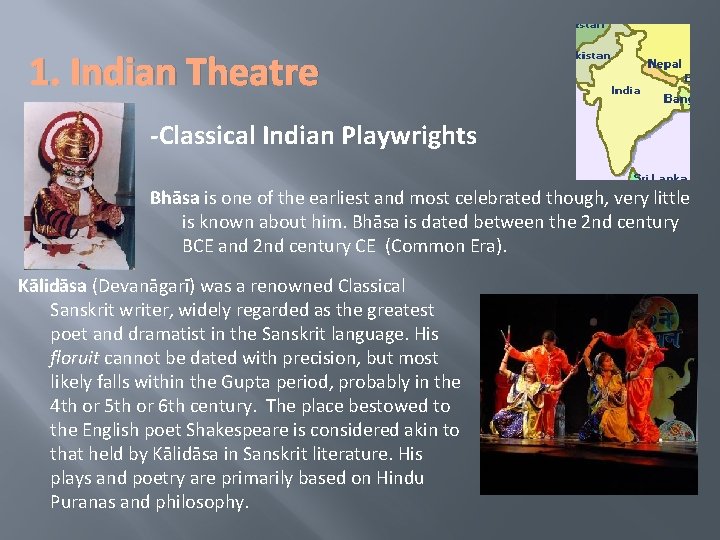 1. Indian Theatre -Classical Indian Playwrights Bhāsa is one of the earliest and most