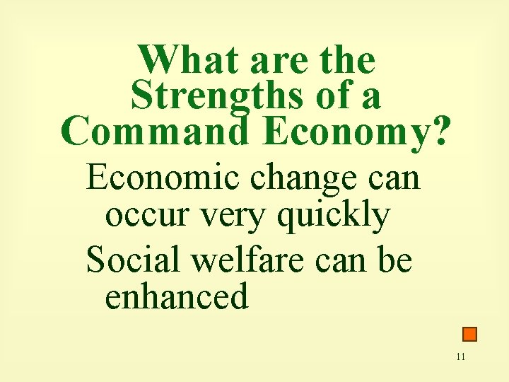 What are the Strengths of a Command Economy? Economic change can occur very quickly