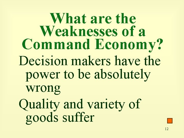 What are the Weaknesses of a Command Economy? Decision makers have the power to