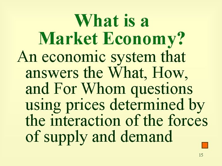 What is a Market Economy? An economic system that answers the What, How, and