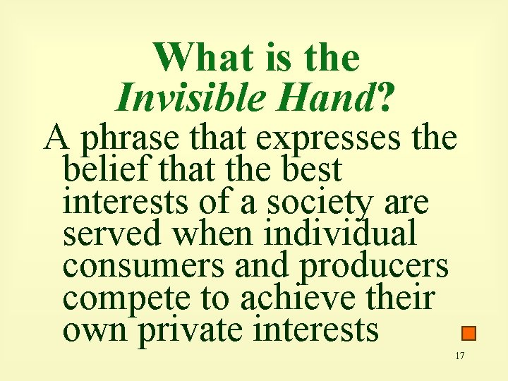 What is the Invisible Hand? A phrase that expresses the belief that the best