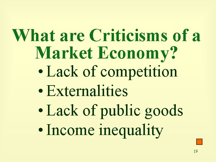 What are Criticisms of a Market Economy? • Lack of competition • Externalities •