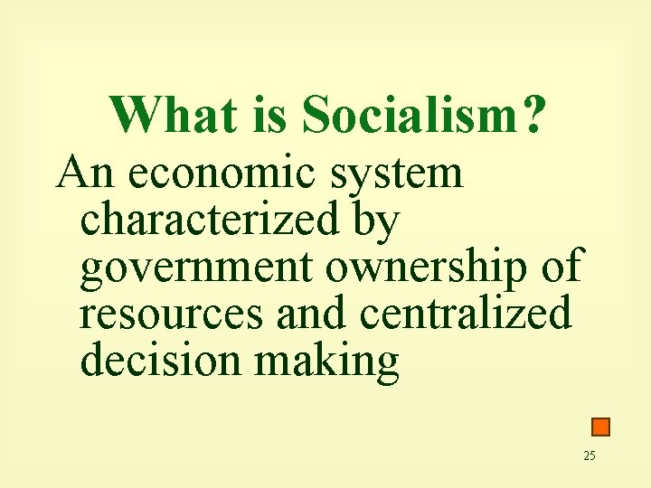 What is Socialism? An economic system characterized by government ownership of resources and centralized