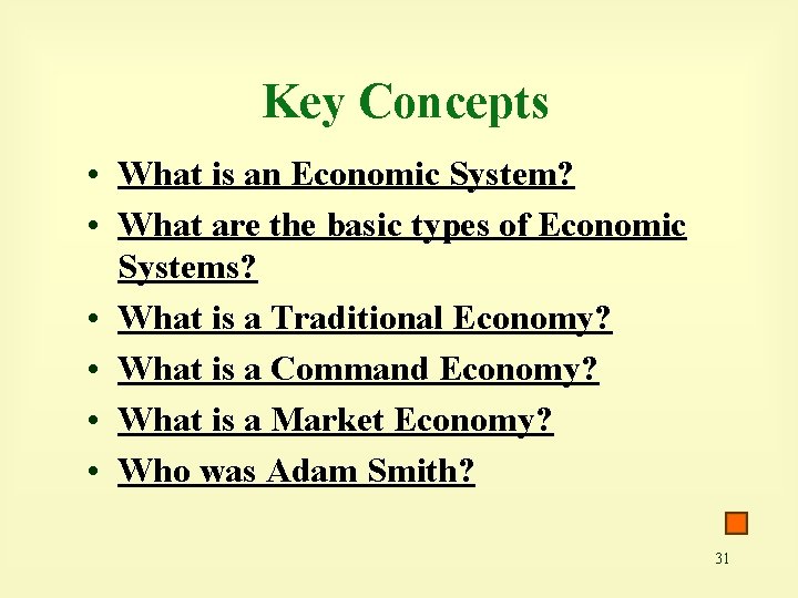 Key Concepts • What is an Economic System? • What are the basic types