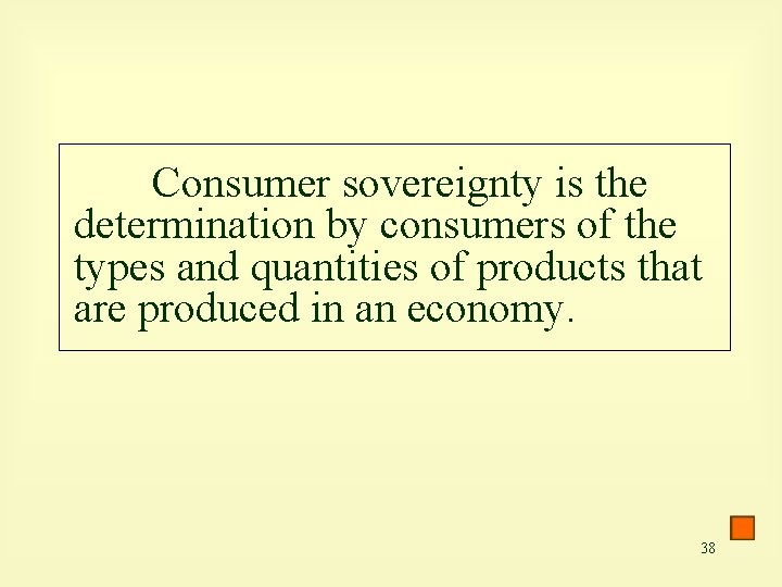 Consumer sovereignty is the determination by consumers of the types and quantities of products