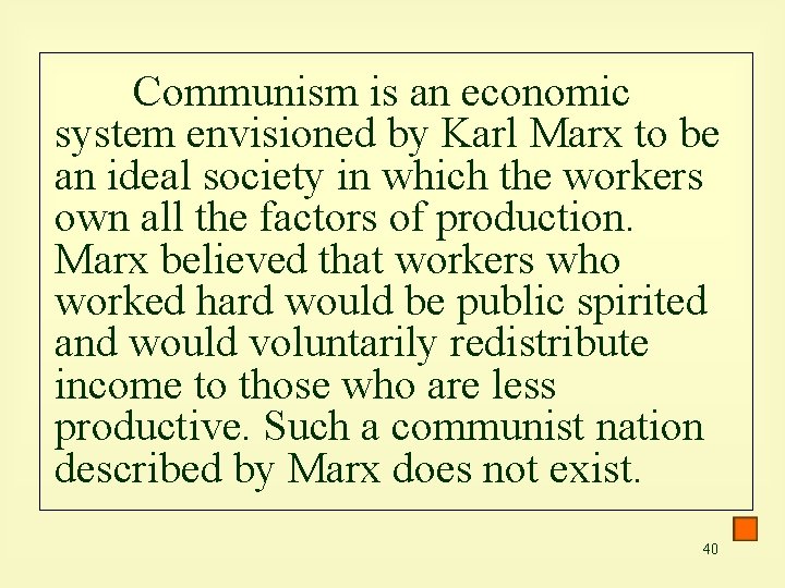Communism is an economic system envisioned by Karl Marx to be an ideal society