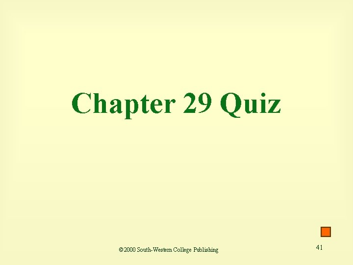 Chapter 29 Quiz © 2000 South-Western College Publishing 41 