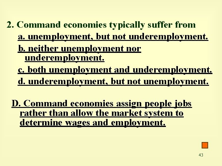 2. Command economies typically suffer from a. unemployment, but not underemployment. b. neither unemployment