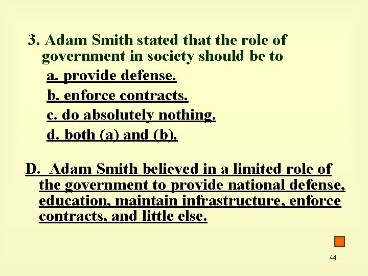 3. Adam Smith stated that the role of government in society should be to