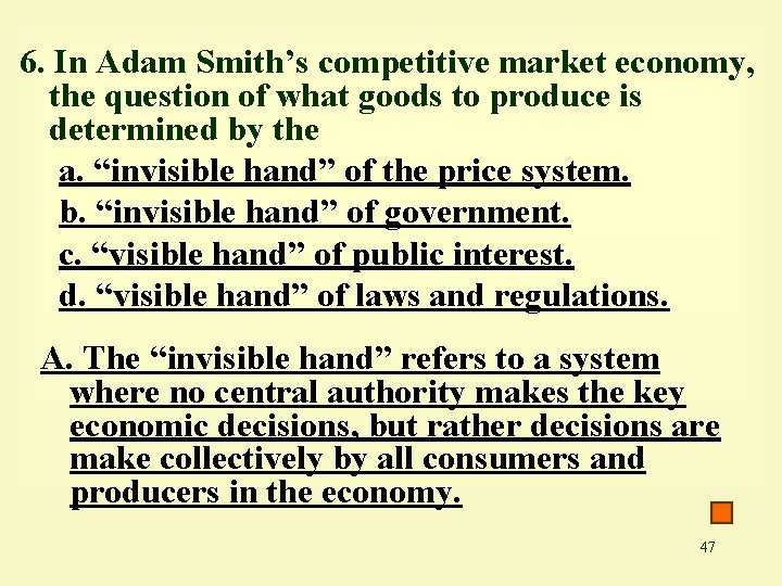 6. In Adam Smith’s competitive market economy, the question of what goods to produce