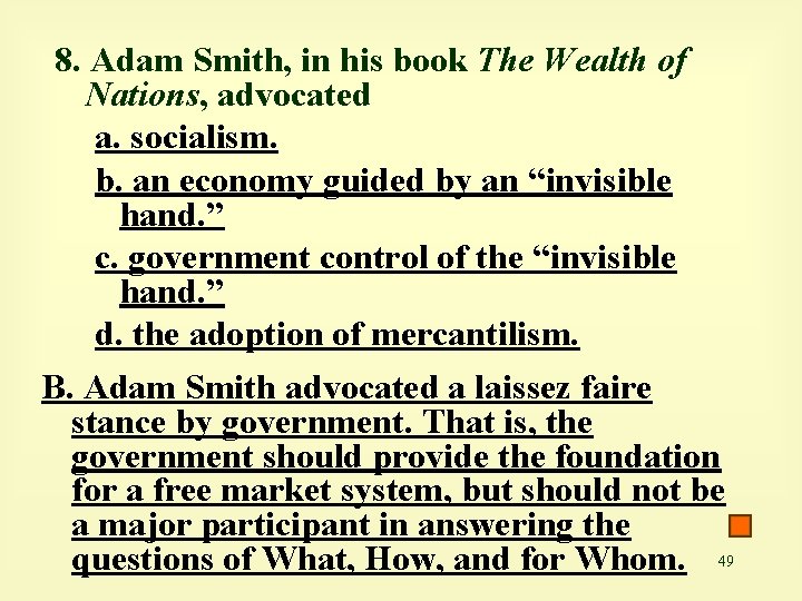 8. Adam Smith, in his book The Wealth of Nations, advocated a. socialism. b.