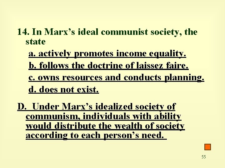 14. In Marx’s ideal communist society, the state a. actively promotes income equality. b.