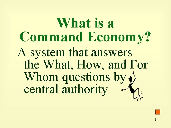 What is a Command Economy? A system that answers the What, How, and For