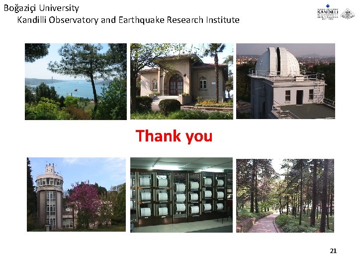 Boğaziçi University Kandilli Observatory and Earthquake Research Institute Thank you y. Thank you. .