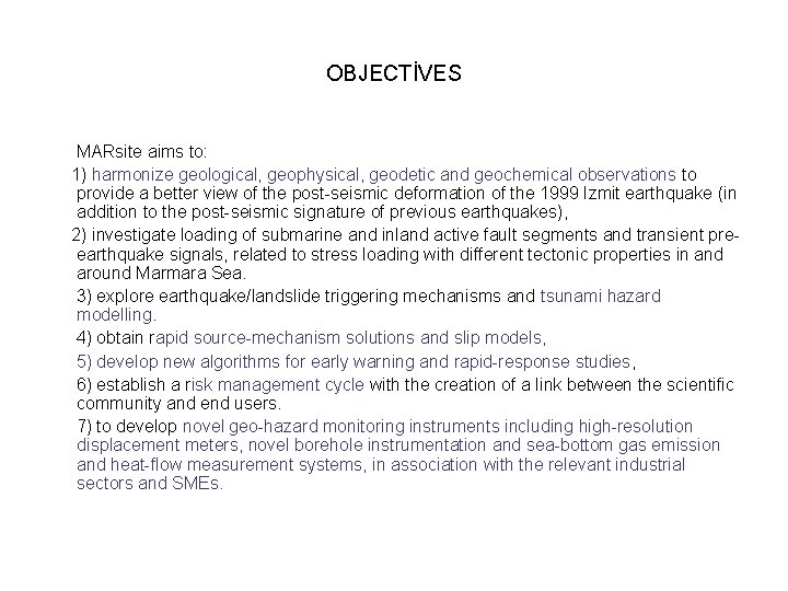 OBJECTİVES MARsite aims to: 1) harmonize geological, geophysical, geodetic and geochemical observations to provide
