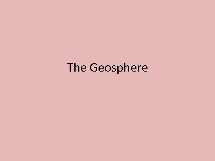 The Geosphere 