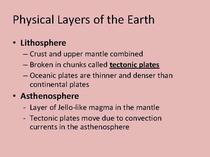 Physical Layers of the Earth • Lithosphere – Crust and upper mantle combined –