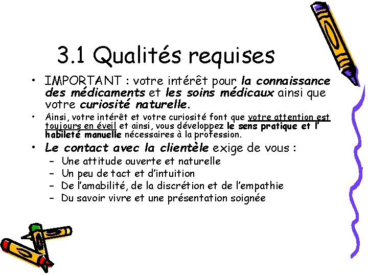 3. 1 Qualités requises • IMPORTANT : votre intérêt pour la connaissance des médicaments