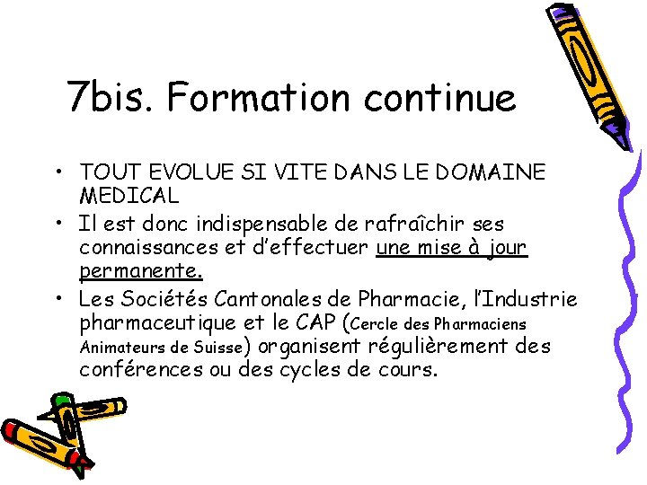 7 bis. Formation continue • TOUT EVOLUE SI VITE DANS LE DOMAINE MEDICAL •