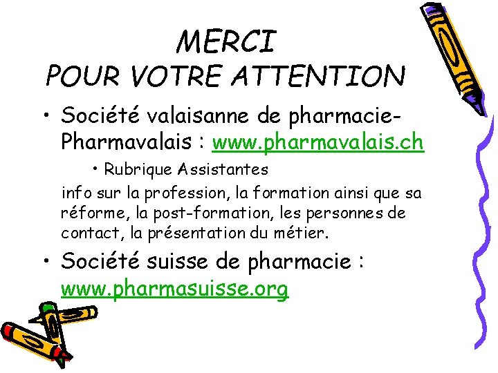 MERCI POUR VOTRE ATTENTION • Société valaisanne de pharmacie. Pharmavalais : www. pharmavalais. ch