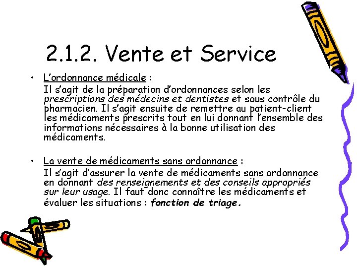 2. 1. 2. Vente et Service • L’ordonnance médicale : Il s’agit de la