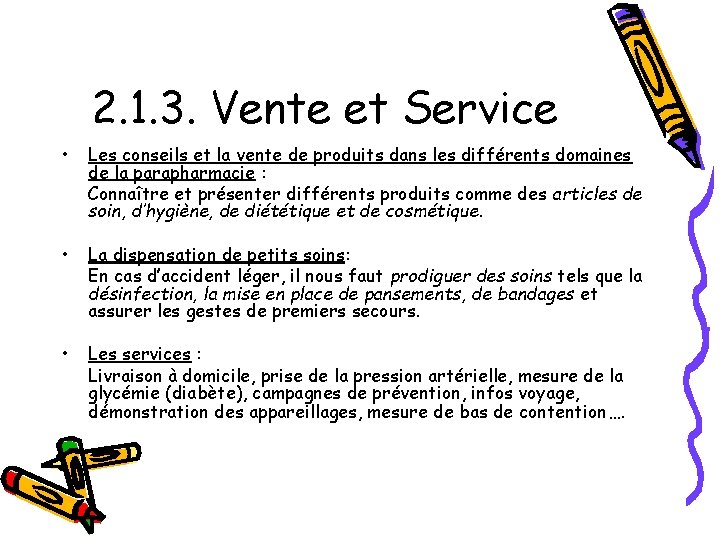 2. 1. 3. Vente et Service • Les conseils et la vente de produits