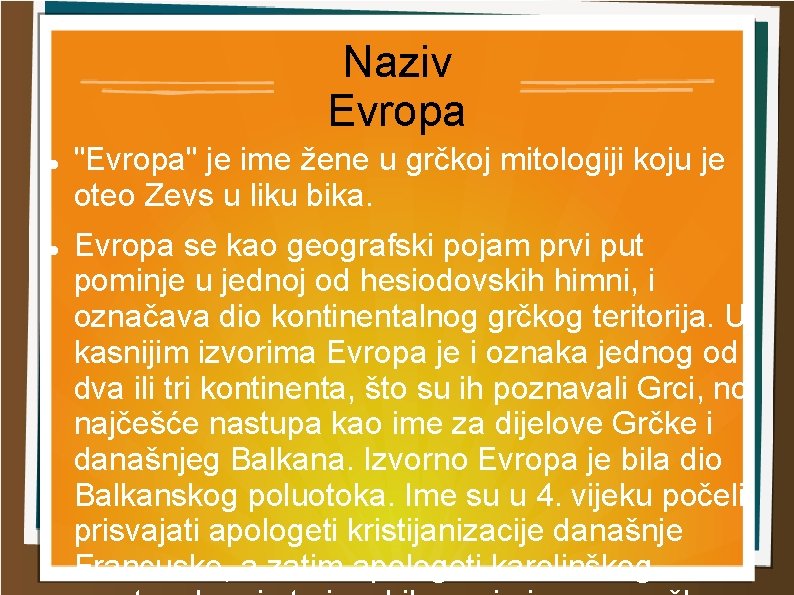 Naziv Evropa "Evropa" je ime žene u grčkoj mitologiji koju je oteo Zevs u