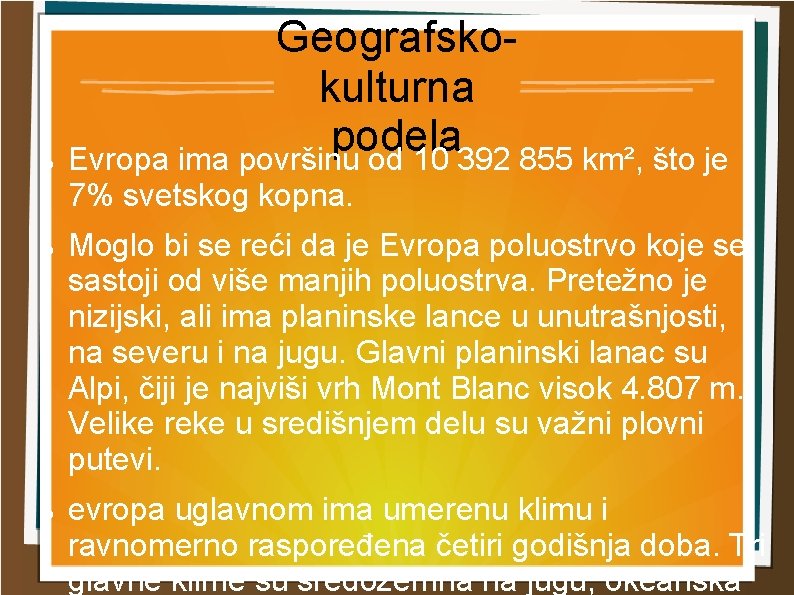  Geografsko kulturna podela Evropa ima površinu od 10 392 855 km², što je