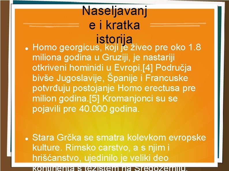 Naseljavanj e i kratka istorija Homo georgicus, koji je živeo pre oko 1. 8