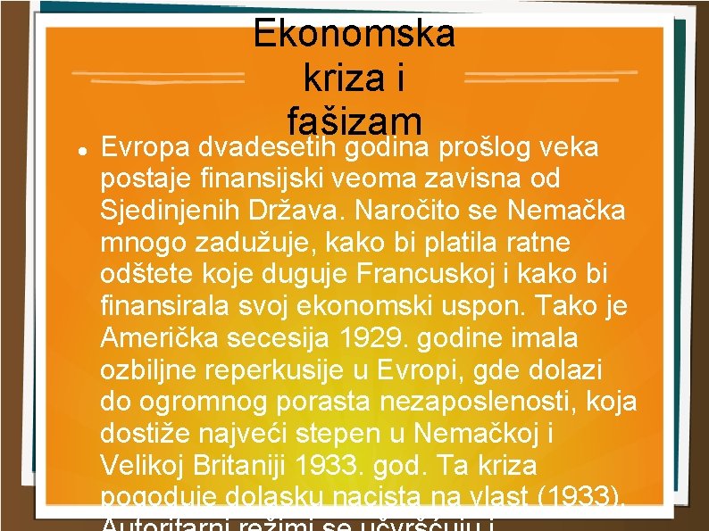 Ekonomska kriza i fašizam Evropa dvadesetih godina prošlog veka postaje finansijski veoma zavisna od