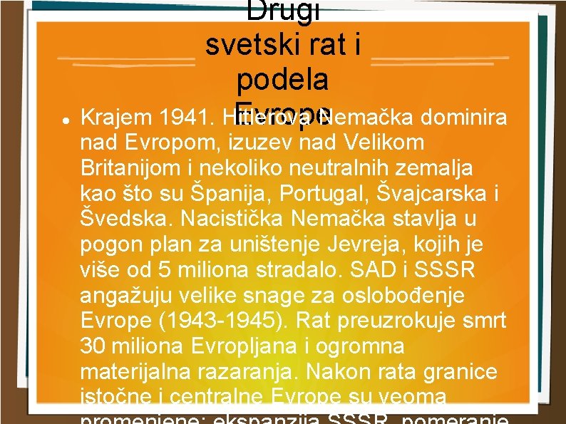 Drugi svetski rat i podela Krajem 1941. Hitlerova Evrope. Nemačka dominira nad Evropom,