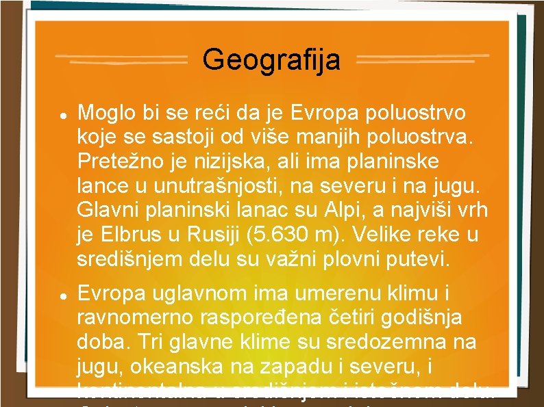 Geografija Moglo bi se reći da je Evropa poluostrvo koje se sastoji od više