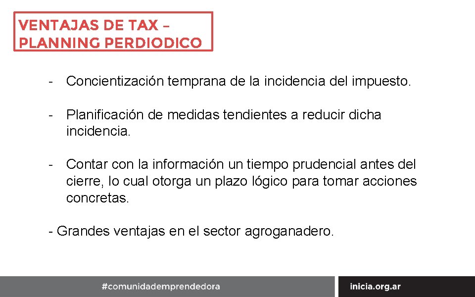 VENTAJAS DE TAX – PLANNING PERDIODICO - Concientización temprana de la incidencia del impuesto.
