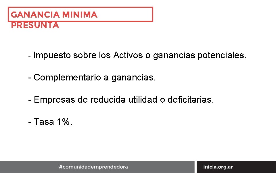 GANANCIA MINIMA PRESUNTA - Impuesto sobre los Activos o ganancias potenciales. - Complementario a