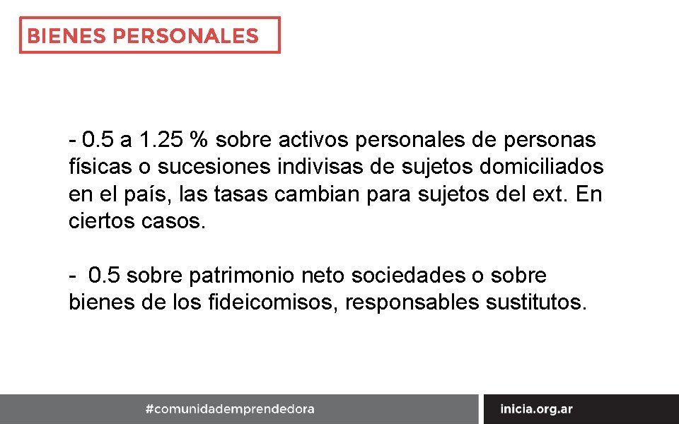 BIENES PERSONALES - 0. 5 a 1. 25 % sobre activos personales de personas