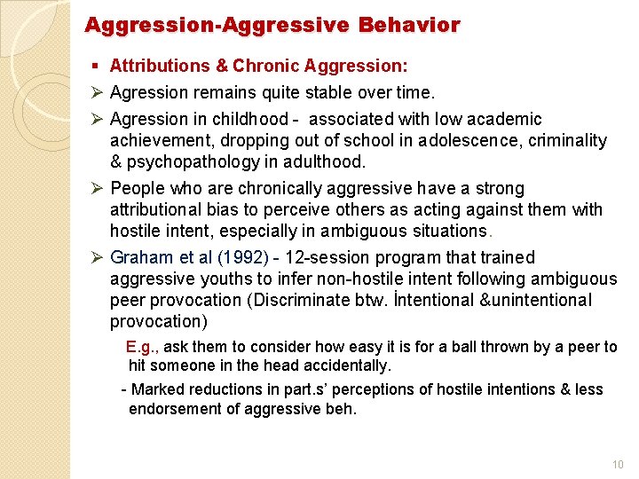 Aggression-Aggressive Behavior § Attributions & Chronic Aggression: Ø Agression remains quite stable over time.