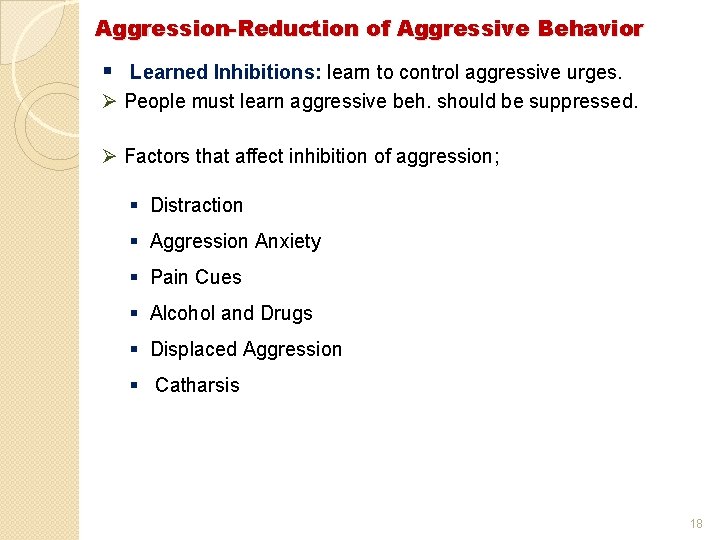 Aggression-Reduction of Aggressive Behavior § Learned Inhibitions: learn to control aggressive urges. Ø People